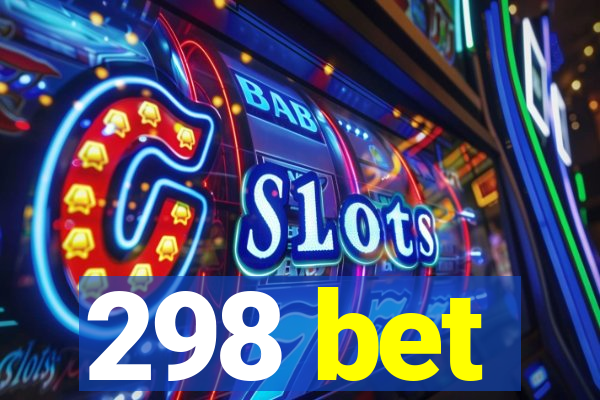 298 bet